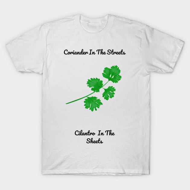 Coriander in The Streets T-Shirt by TheBalls